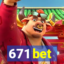 671 bet